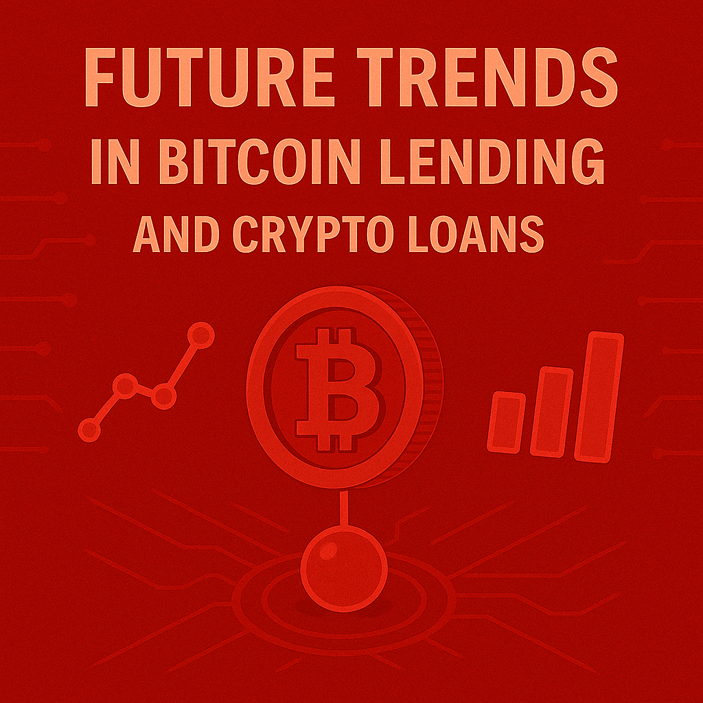 Future Trends in Bitcoin Lending and Crypto Loans